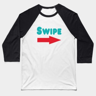 Swipe Right Baseball T-Shirt